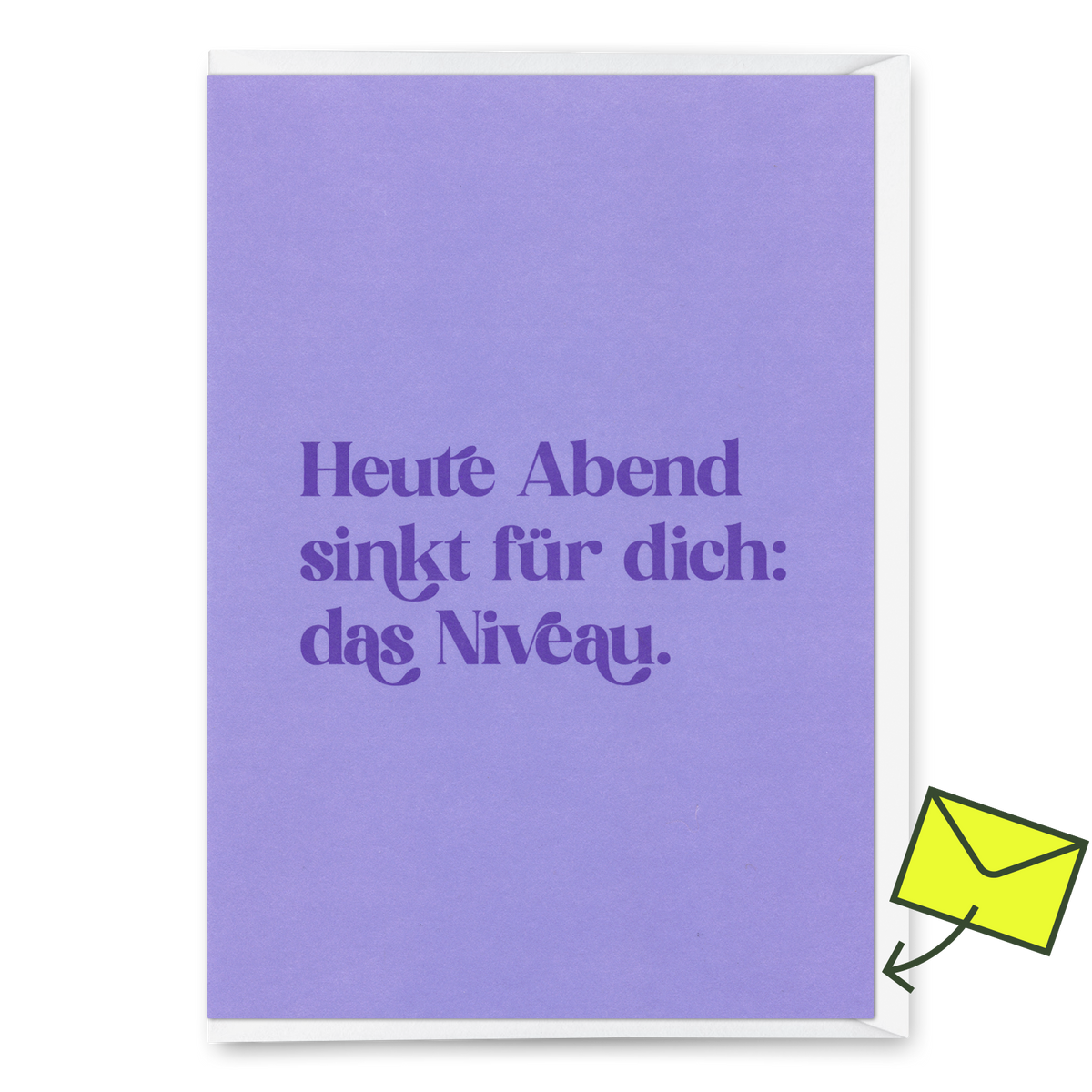 Deli Cards Grußkarte "Heute Abend sinkt für dich: das Niveau" | Lustige Klappkarte für jeden Anlass