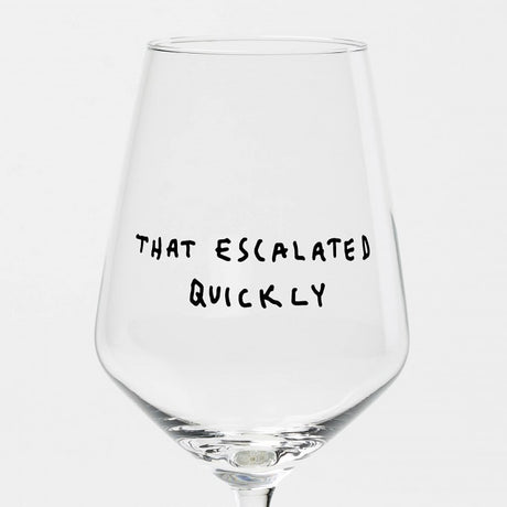 selekkt Weinglas "That Escalated Quickly" | Special Edition | Charmante Weinseligkeit